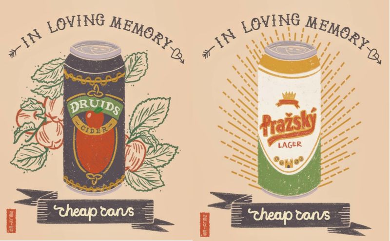 two old school tattoo like illustrations, one of a can of druids, one of prazsky. Above each can are the words "in loving memory" and below, the words "cheap cans"